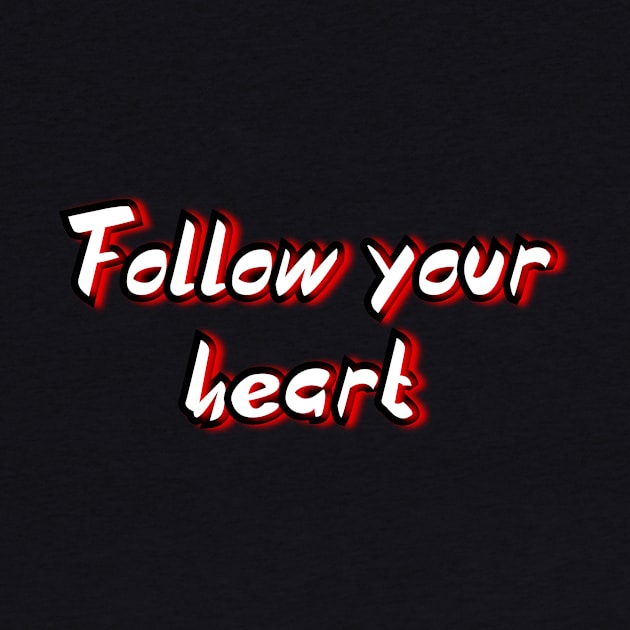 Follow your heart by Word and Saying